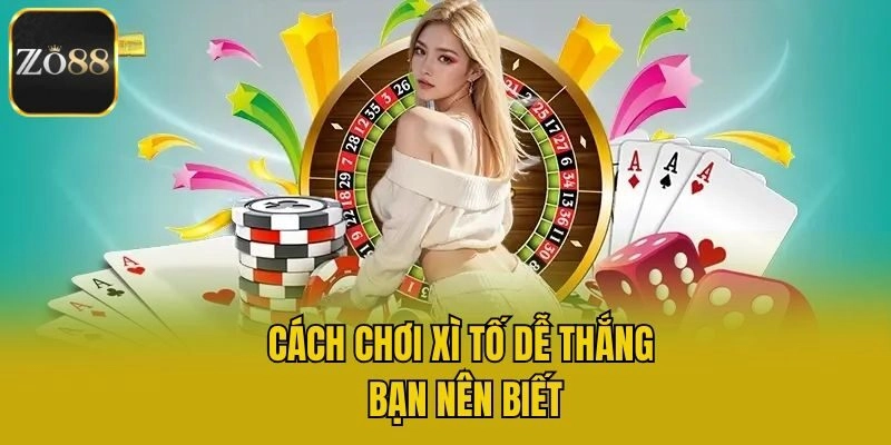 Cách chơi xì tố dễ thắng bạn nên biết