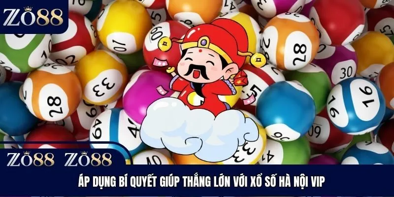Áp dụng bí quyết giúp thắng lớn với xổ số Hà Nội VIP