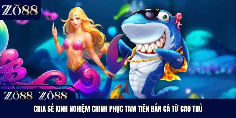 Chia sẻ kinh nghiệm chinh phục Tam Tiên Bắn Cá từ cao thủ