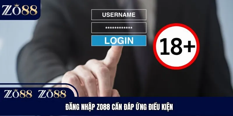 Đăng nhập Zo88 cần đáp ứng điều kiện