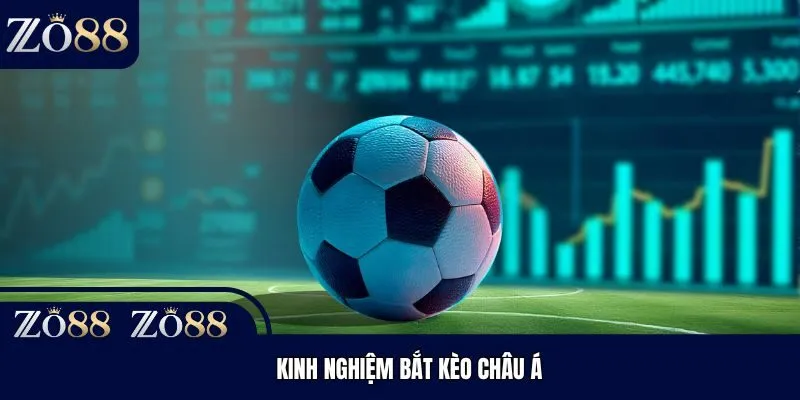 Kinh nghiệm bắt kèo châu Á