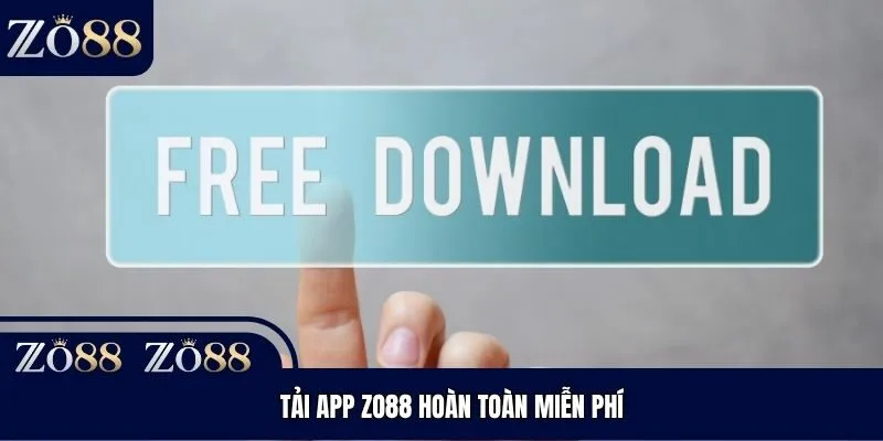 Tải app Zo88 hoàn toàn miễn phí