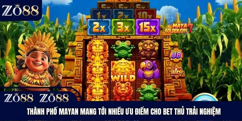 Thành phố Mayan mang tới nhiều ưu điểm cho bet thủ trải nghiệm