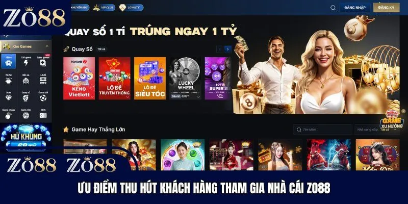 Ưu điểm thu hút khách hàng tham gia nhà cái Zo88
