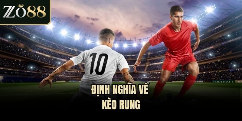 Định nghĩa về kèo rung