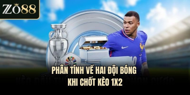 Phân tính về hai đội bóng khi chốt kèo 1x2
